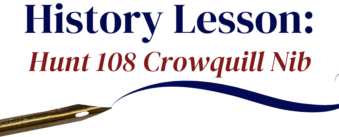 History Lesson: Hunt 108 Crowquill Nib